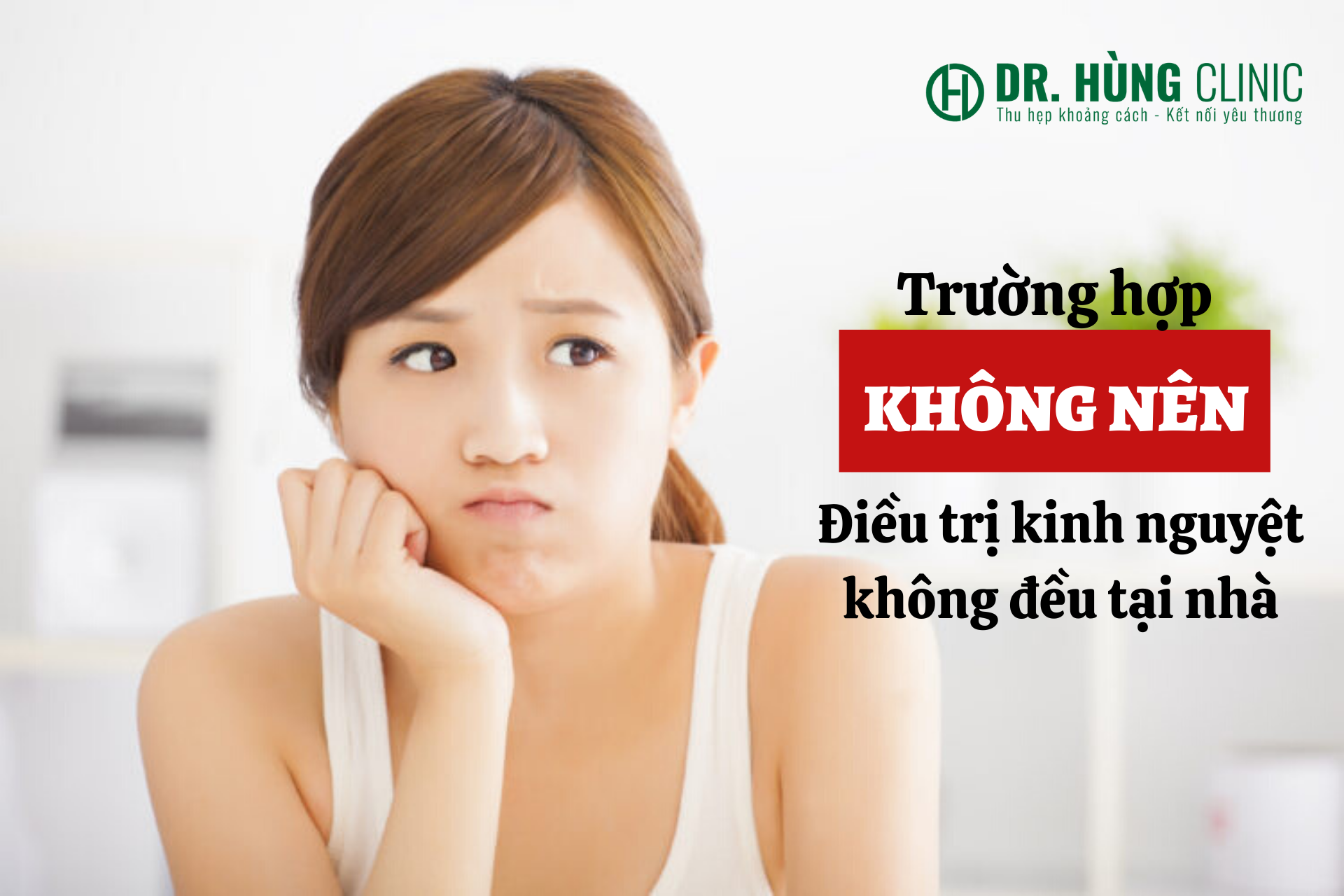 trường hợp không nên điều trị kinh nguyệt không đều tại nhà